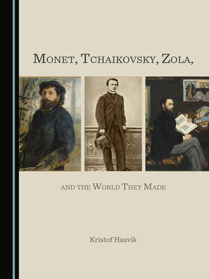 cover image of Monet, Tchaikovsky, Zola, and the World They Made